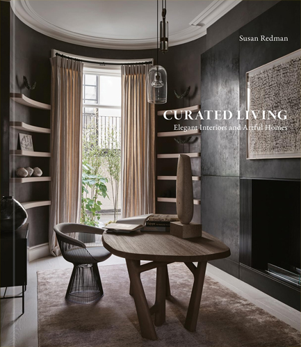 CURATED LIVING : ELEGANT INTERIORS AND ARTFUL HOMES