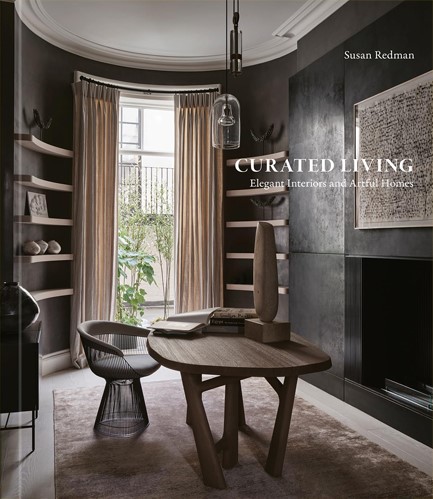 CURATED LIVING : ELEGANT INTERIORS AND ARTFUL HOMES