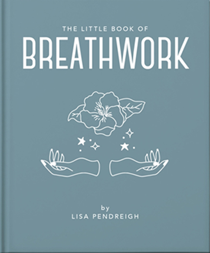 THE LITTLE BOOK OF BREATHWORK