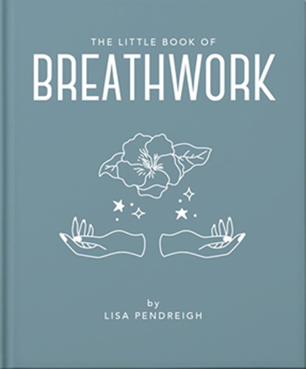 THE LITTLE BOOK OF BREATHWORK