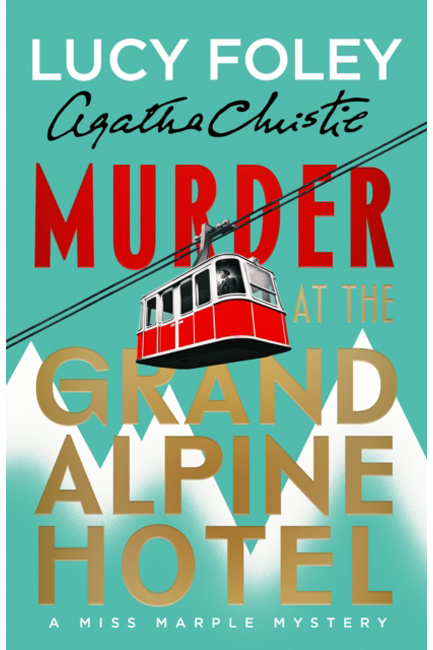 MURDER AT THE GRAND ALPINE HOTEL : THE NEW MISS MARPLE NOVEL
