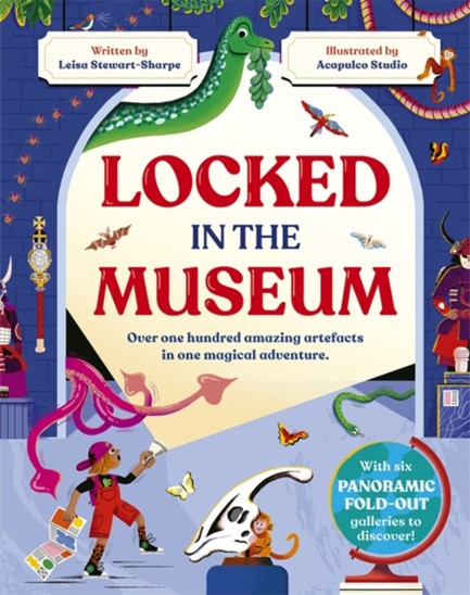 LOCKED IN THE MUSEUM : OVER ONE HUNDRED AMAZING ARTEFACTS IN ONE MAGICAL ADVENTURE