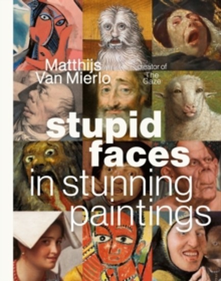 STUPID FACES IN STUNNING PAINTINGS