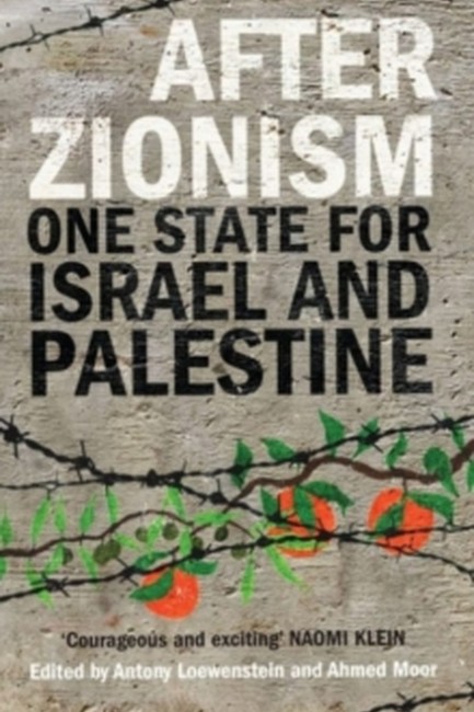 AFTER ZIONISM : ONE STATE FOR ISRAEL AND PALESTINE