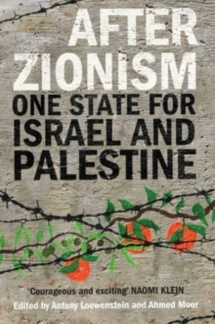 AFTER ZIONISM : ONE STATE FOR ISRAEL AND PALESTINE