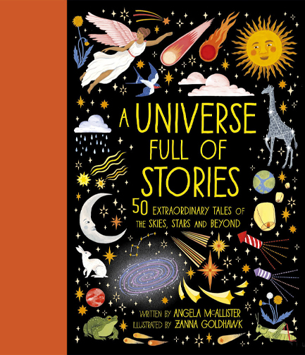 A UNIVERSE FULL OF STORIES : 50 EXTRAORDINARY TALES OF THE SKIES, STARS AND BEYOND
