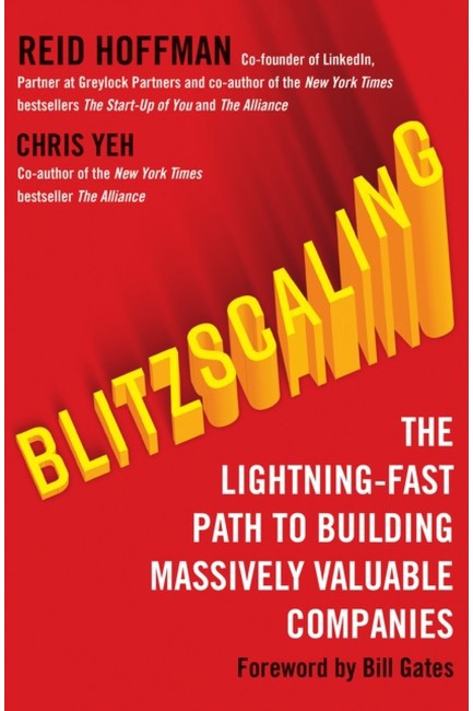 BLITZSCALING : THE LIGHTNING-FAST PATH TO BUILDING MASSIVELY VALUABLE COMPANIES