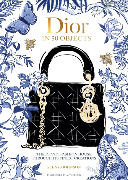 DIOR IN 50 OBJECTS : THE ICONIC FASHION HOUSE THROUGH ITS FINEST CREATIONS