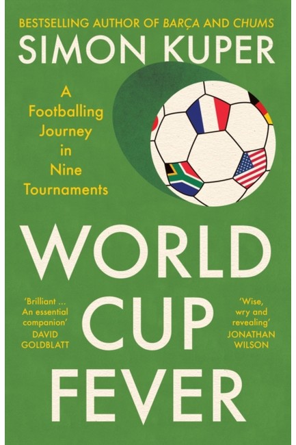 WORLD CUP FEVER A FOOTBALLING JOURNEY IN NINE TOURNAMENTS