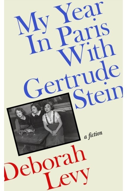MY YEAR IN PARIS WITH GERTRUDE STEIN