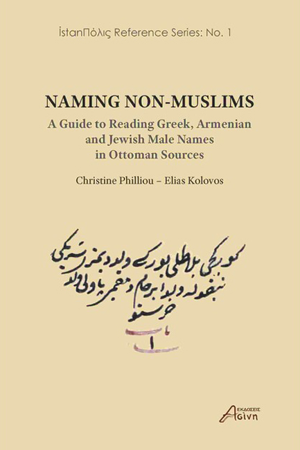 NAMING NON-MUSLIMS: A GUIDE TO READING GREEK, ARMENIAN, AND JEWISH MALE NAMES IN OTTOMAN SOURCES