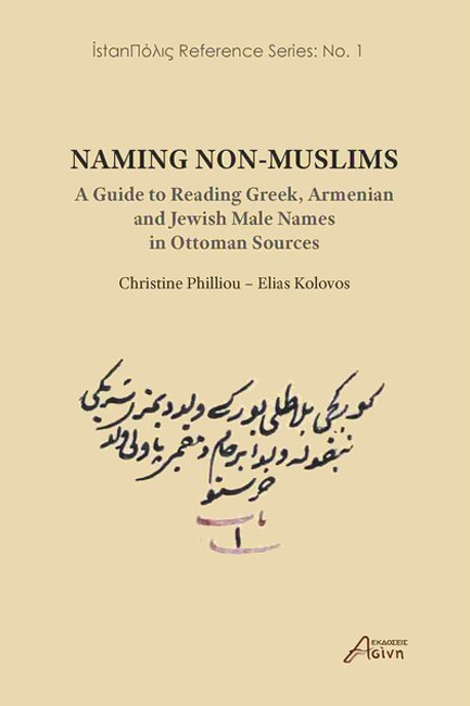 NAMING NON-MUSLIMS: A GUIDE TO READING GREEK, ARMENIAN, AND JEWISH MALE NAMES IN OTTOMAN SOURCES