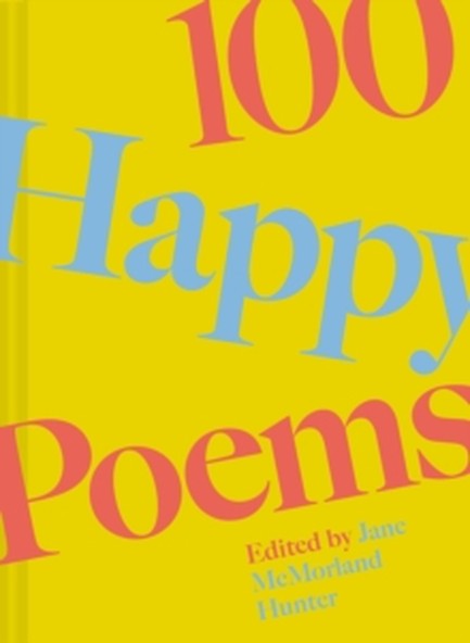 100 HAPPY POEMS TO RAISE YOUR SPIRITS EVERY DAY VOL. 1