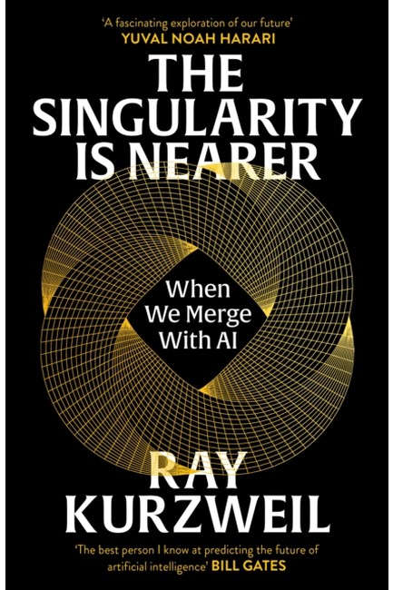 THE SINGULARITY IS NEARER
