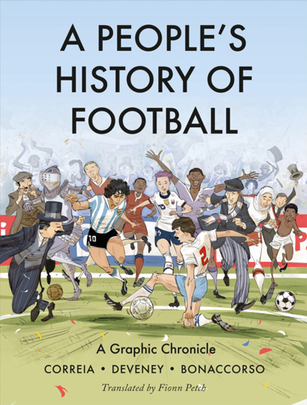 A PEOPLE'S HISTORY OF FOOTBALL-A GRAPHIC CHRONICLE