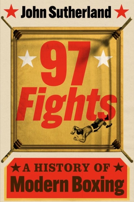 97 FIGHTS : A HISTORY OF MODERN BOXING