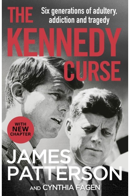 THE KENNEDY CURSE: THE SHOCKING TRUE STORY OF AMERICA'S MOST FAMOUS FAMILY