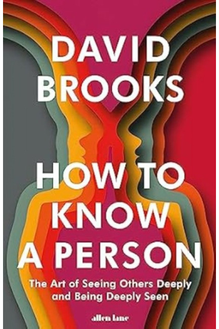 HOW TO KNOW A PERSON : THE ART OF SEEING OTHERS DEEPLY AND BEING DEEPLY SEEN