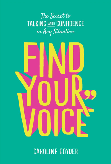 FIND YOUR VOICE : THE SECRET TO TALKING WITH CONFIDENCE IN ANY SITUATION