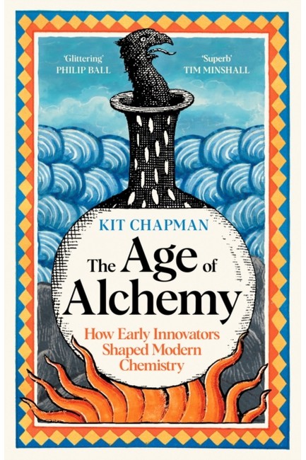 THE AGE OF ALCHEMY: HOW EARLY INNOVATORS SHAPED MODERN CHEMISTRY