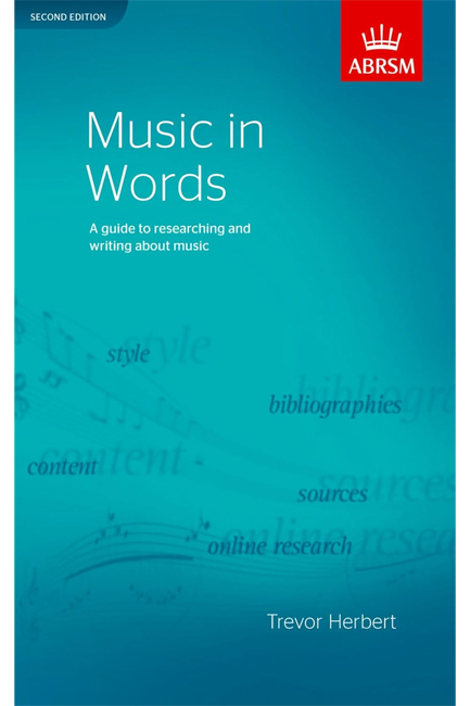 MUSIC IN WORDS, SECOND EDITION : A GUIDE TO RESEARCHING AND WRITING ABOUT MUSIC