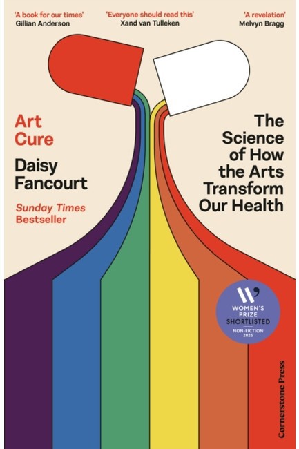 ART CURE : THE SCIENCE OF HOW THE ARTS TRANSFORM OUR HEALTH