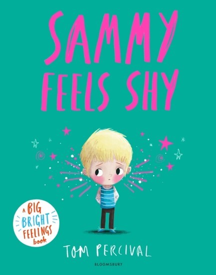 SAMMY FEELS SHY : A BIG BRIGHT FEELINGS BOOK