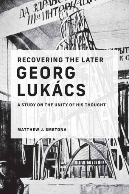 RECOVERING THE LATER GEORG LUKÁCS (ΤΟΜ. 1)