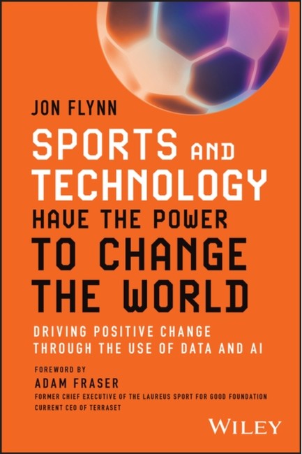 SPORTS AND TECHNOLOGY HAVE THE POWER TO CHANGE THE WORLD: DRIVING POSITIVE CHANGE THROUGH THE USE OF