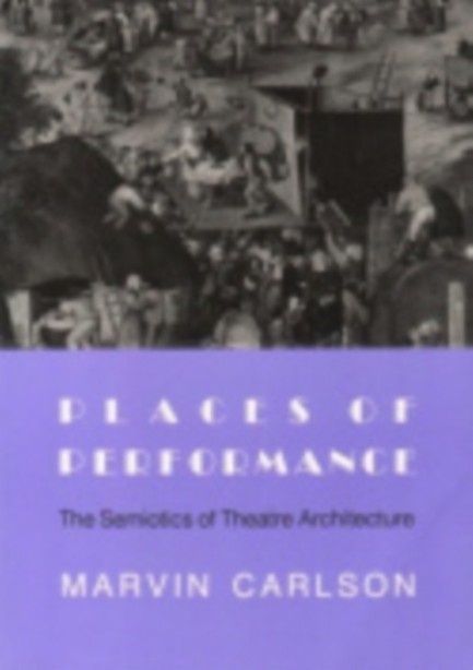 PLACES OF PERFORMANCE: THE SEMIOTICS OF THEATRE ARCHITECTURE