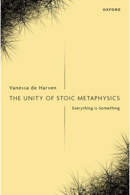 THE UNITY OF STOIC METAPHYSICS - EVERYTHING IS SOMETHING