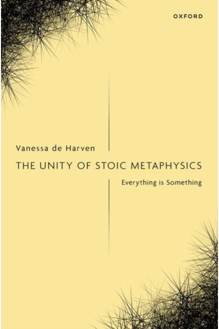 THE UNITY OF STOIC METAPHYSICS - EVERYTHING IS SOMETHING