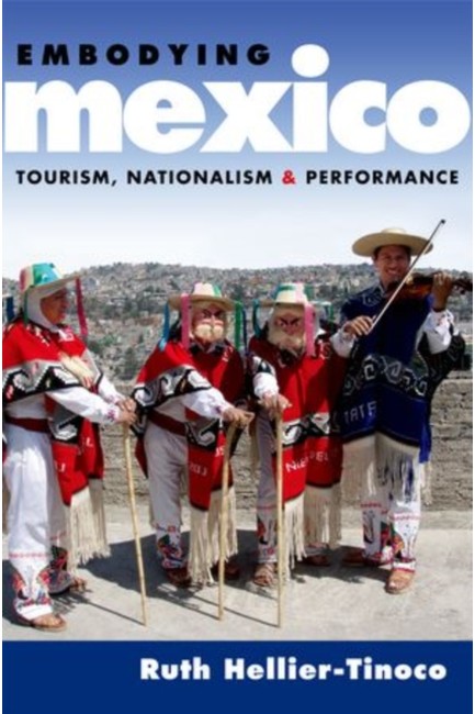 EMBODYING MEXICO: TOURISM, NATIONALISM AND PERFORMANCE.