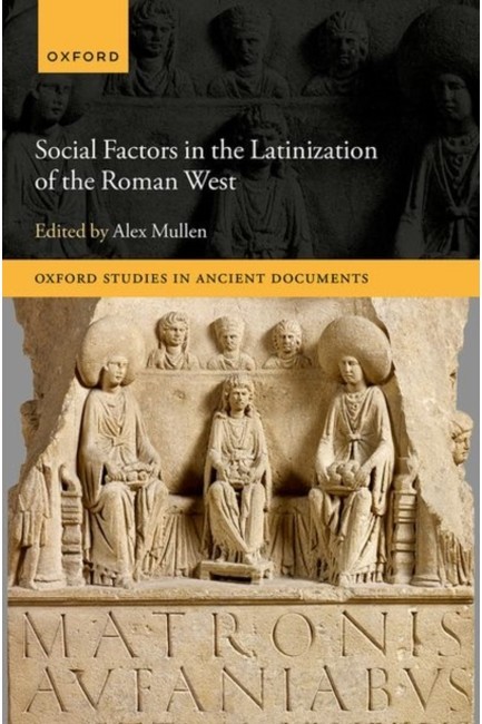 SOCIAL FACTORS IN THE LATINIZATION OF THE ROMAN WEST