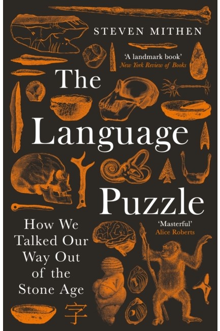 THE LANGUAGE PUZZLE : HOW WE TALKED OUR WAY OUT OF THE STONE AGE