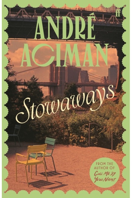 STOWAWAYS : FROM THE GLOBAL BESTSELLING AUTHOR OF CALL ME BY YOUR NAME