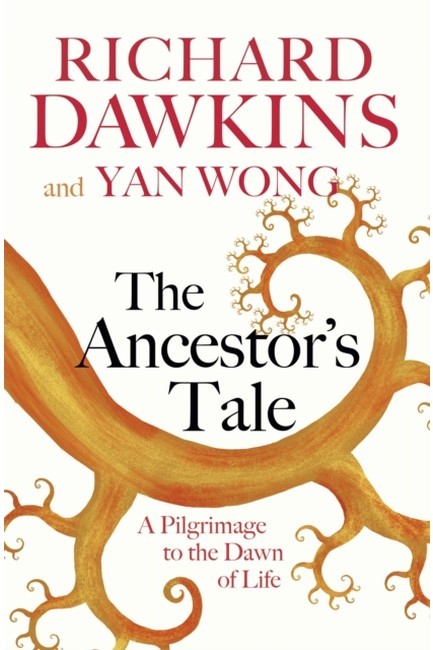 THE ANCESTOR'S TALE : A PILGRIMAGE TO THE DAWN OF LIFE