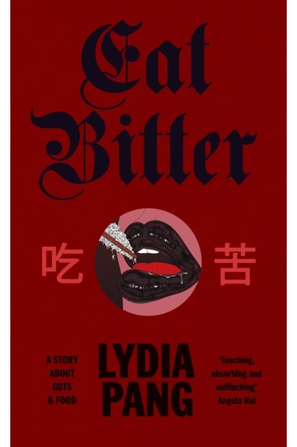 EAT BITTER : A STORY ABOUT GUTS AND FOOD