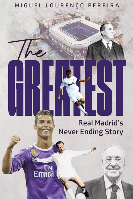 THE GREATEST : REAL MADRID'S NEVER ENDING STORY