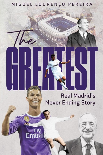 THE GREATEST : REAL MADRID'S NEVER ENDING STORY