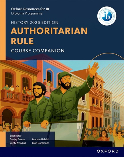 OXFORD RESOURCES FOR IB DP HISTORY: AUTHORITARIAN RULE COURSE BOOK