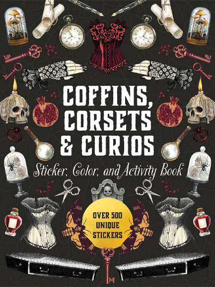 COFFINS, CORSETS & CURIOS STICKER, COLOR & ACTIVITY BOOK : OVER 500 UNIQUE STICKERS