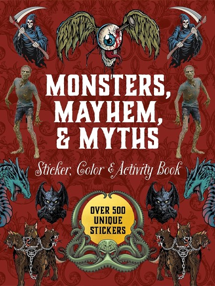 MONSTERS, MAYHEM, AND MYTHS STICKER, COLOR & ACTIVITY BOOK : OVER 500 MACABRE STICKERS