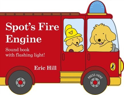 SPOT'S FIRE ENGINE : A SHAPED BOARD BOOK WITH SOUND FOR BABIES AND TODDLERS
