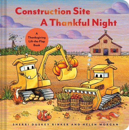 CONSTRUCTION SITE A THANKFUL NIGHT : A THANKSGIVING LIFT-THE-FLAP BOOK