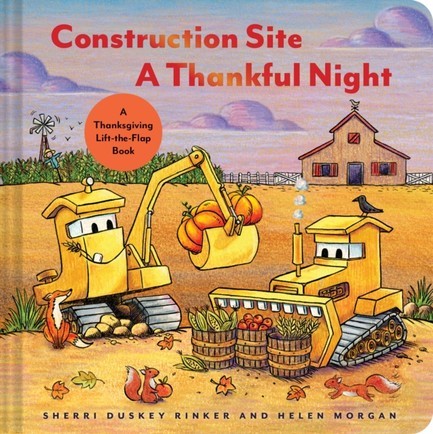 CONSTRUCTION SITE A THANKFUL NIGHT : A THANKSGIVING LIFT-THE-FLAP BOOK