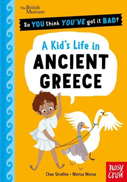 BRITISH MUSEUM: SO YOU THINK YOU'VE GOT IT BAD? A KID'S LIFE IN ANCIENT GREECE