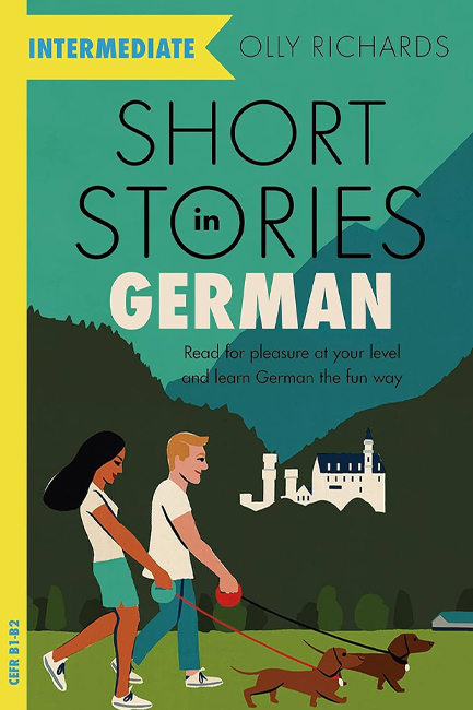 SHORT STORIES IN GERMAN FOR INTERMEDIATE LEARNERS : READ FOR PLEASURE AT YOUR LEVEL, EXPAND YOUR VOC
