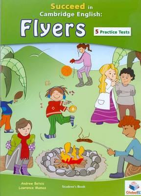 SUCCEED IN CAMBRIDGE FLYERS ST/BK(5 PRACT.TESTS)