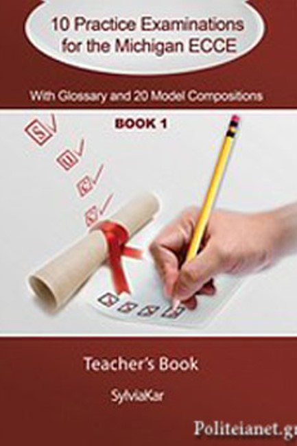 10 PRACTICE EXAMINATIONS FOR THE MICHIGAN 1 ECCE TCHR'S WITH GLOSSARY & 20 MODEL COMPOSITIONS